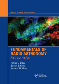 Fundamentals of Radio Astronomy (Astrophysics) by Ronald L. Snell, Stanley Kurtz, Jonathan Marr, 9780367779825