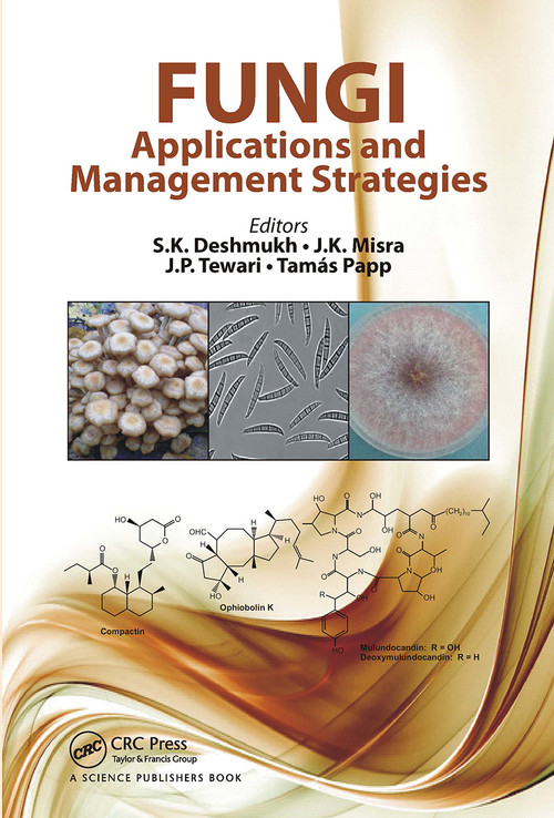 Fungi (Applications and Management Strategies) by Sunil K. Deshmukh, J. K. Misra, Jalpa P. Tewari, Tamas Papp, 9780367783099