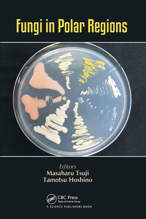 Fungi in Polar Regions by Masaharu Tsuji, Tamotsu Hoshino, 9780367779979