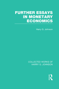 Further Essays in Monetary Economics (Collected Works of Harry Johnson) by Harry Johnson, 9781032029610