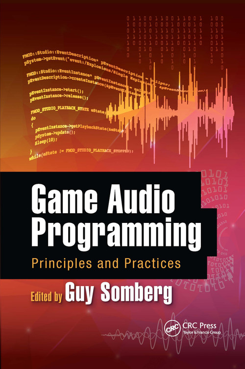Game Audio Programming (Principles and Practices) by Guy Somberg, 9780367658342