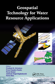 Geospatial Technology for Water Resource Applications by Prashant K. Srivastava, Prem Chandra Pandey, Pavan Kumar, Akhilesh Singh Raghubanshi, Dawei Han, 9780367782863