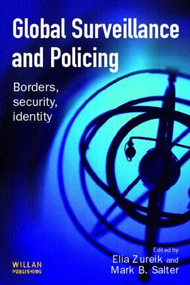 Global Surveillance and Policing by Elia Zureik, Mark Salter, 9781843921608