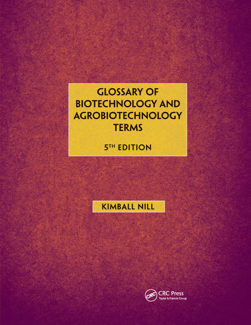 Glossary of Biotechnology & Agrobiotechnology Terms by Kimball Nill, 9780367658472