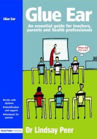 Glue Ear (An essential guide for teachers, parents and health professionals) - 9781843123521 by Lindsay Peer, 9781843123521