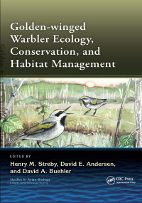 Golden-winged Warbler Ecology, Conservation, and Habitat Management by Henry M. Streby, David E. Andersen, David Buehler, 9780367658335