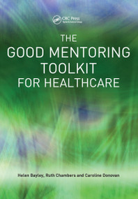 The Good Mentoring Toolkit for Healthcare by Helen Bayley, Ruth Chambers, Caroline Donovan, 9781857756494