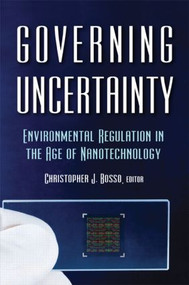 Governing Uncertainty (Environmental Regulation in the Age of Nanotechnology) - 9781933115795 by Christopher Bosso, 9781933115795