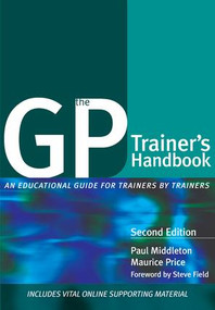The GP Trainer's Handbook (An Educational Guide for Trainers by Trainers) by Paul Middleton, Maurice Price, 9781846194238