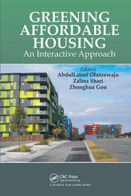 Greening Affordable Housing (An Interactive Approach) by Abdullateef Olanrewaju, Zalina Shari, Zhonghua Gou, 9780367780340