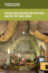 Ground Characterization and Structural Analyses for Tunnel Design by Benjamín Celada, Z.T. Bieniawski, 9781032090429