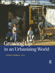 Growing Up in an Urbanizing World by Louise Chawla, 9781853838286