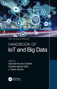 Handbook of IoT and Big Data by Vijender Kumar Solanki, Vicente García Díaz, J. Paulo Davim, 9780367780197