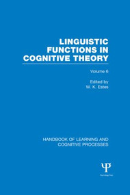Handbook of Learning and Cognitive Processes (Volume 6) (Linguistic Functions in Cognitive Theory) by William Estes, 9781848723993