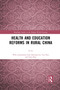 Health and Education Reforms in Rural China by Li Li, 9781032085180