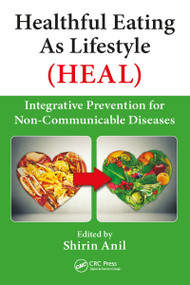 Healthful Eating As Lifestyle (HEAL) (Integrative Prevention for Non-Communicable Diseases) by Shirin Anil, 9781032097305