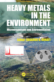 Heavy Metals in the Environment (Microorganisms and Bioremediation) by Edgardo R. Donati, 9780367781576