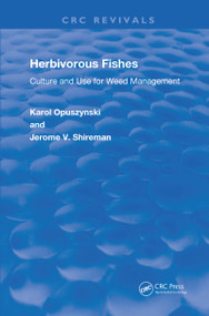 Herbivorous Fishes (Culture and Use for Weed Management) by Karol Opuszynski, D.Sc, Jerome V. Shireman, PhD, 9780367218454