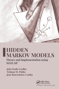 Hidden Markov Models (Theory and Implementation using MATLAB®) by João Paulo Coelho, Tatiana M. Pinho, José Boaventura-Cunha, 9780367779344