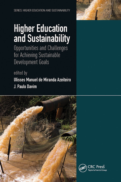 Higher Education and Sustainability (Opportunities and Challenges for Achieving Sustainable Development Goals) by Ulisses Manuel de Miranda Azeiteiro, J. Paulo Davim, 9780367776701
