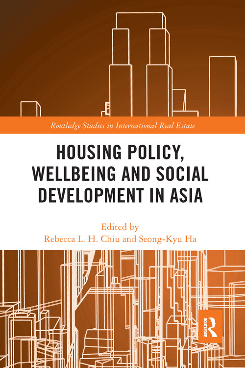 Housing Policy, Wellbeing and Social Development in Asia by Rebecca Lai Har Chiu, Seong-Kyu Ha, 9781032095523