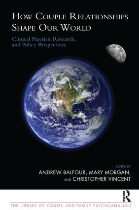 How Couple Relationships Shape our World (Clinical Practice, Research, and Policy Perspectives) by Andrew Balfour, Mary Morgan, Christopher Vincent, 9781855758377