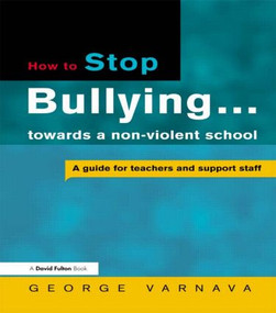 How to Stop Bullying towards a non-violent school (A guide for teachers and support staff) - 9781853469381 by George Varnava, 9781853469381