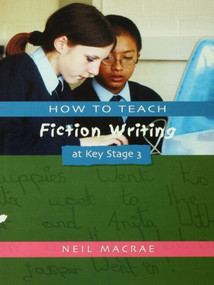 How to Teach Fiction Writing at Key Stage 3 - 9781853468582 by C Neil Macrae, 9781853468582