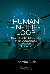 Human-in-the-Loop (Probabilistic Modeling of an Aerospace Mission Outcome) by Ephraim Suhir, 9780367781354