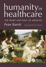 Humanity in Healthcare (The Heart and Soul of Medicine) by Peter Barritt, 9781857758368