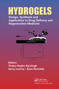 Hydrogels (Design, Synthesis and Application in Drug Delivery and Regenerative Medicine) by Thakur Raghu Raj Singh, Garry Laverty, Ryan Donnelly, 9780367781446