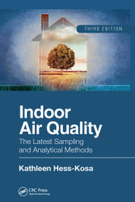 Indoor Air Quality (The Latest Sampling and Analytical Methods, Third Edition) by Kathleen Hess-Kosa, 9780367656775