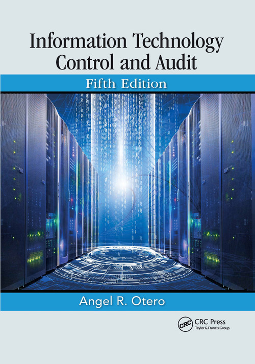 Information Technology Control and Audit, Fifth Edition - 9780367657154 by Angel R. Otero, 9780367657154