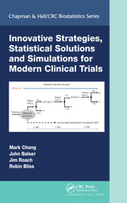 Innovative Strategies, Statistical Solutions and Simulations for Modern Clinical Trials by Mark Chang, John Balser, Jim Roach, Robin Bliss, 9781032093505