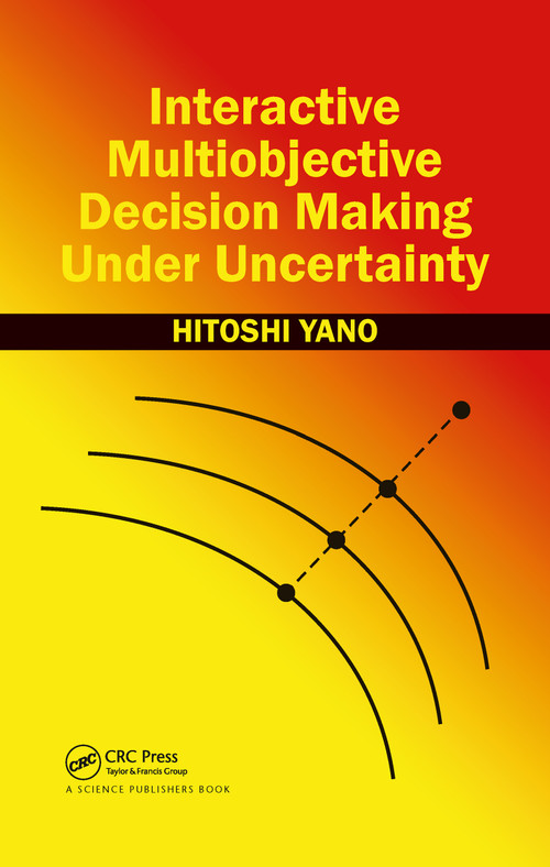 Interactive Multiobjective Decision Making Under Uncertainty by Hitoshi Yano, 9780367782597