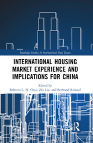 International Housing Market Experience and Implications for China by Rebecca L. H. Chiu, Zhi Liu, Bertrand Renaud, 9781032093376