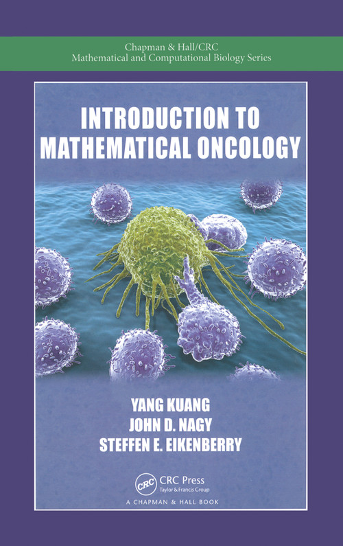 Introduction to Mathematical Oncology by Yang Kuang, John D. Nagy, Steffen E. Eikenberry, 9780367783150