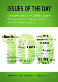 Issues of the Day (100 Commentaries on Climate, Energy, the Environment, Transportation, and Public Health Policy) by Ian W.H. Parry, Felicia Day, 9781933115870