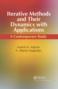 Iterative Methods and Their Dynamics with Applications (A Contemporary Study) by Ioannis Konstantinos Argyros, Angel Alberto Magreñán, 9780367782290