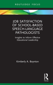 Job Satisfaction of School-Based Speech-Language Pathologists (Insights to Inform Effective Educational Leadership) - 9780367565848 by Kimberly A. Boynton, 9780367565848