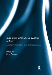 Journalism and Social Media in Africa (Studies in Innovation and Transformation) by Chris Paterson, 9780367738839