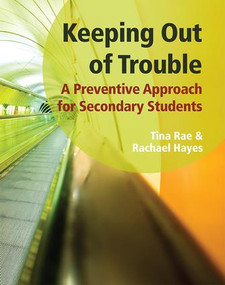 Keeping out of Trouble (A Preventive Approach for Secondary Students) by Tina Rae, Rachael Hayes, 9781906517281