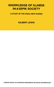 Knowledge of Illness in a Sepik Society (A Study of the Gnau, New Guinea Volume 52) by Gilbert Lewis, 9780367716509