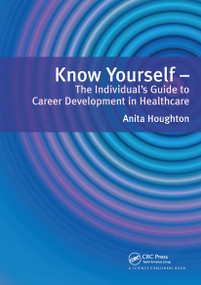 Know Yourself (The Individual's Guide to Career Development in Healthcare) by Anita Houghton, 9781857757149