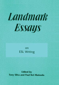 Landmark Essays on ESL Writing (Volume 17) by Tony Silva, Paul Kei Matsuda, 9781880393185