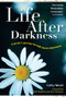 Life After Darkness (A Doctor's Journey Through Severe Depression) by Cathy Wield, 9781857757293