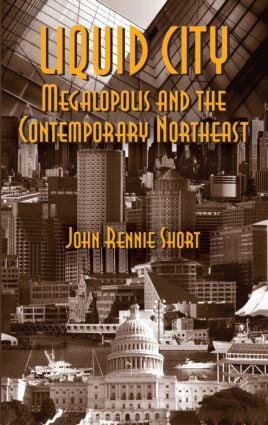 Liquid City (Megalopolis and the Contemporary Northeast) by John Short, 9781933115504