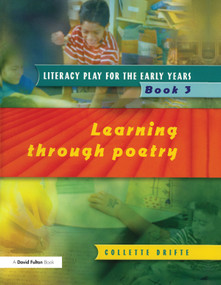 Literacy Play for the Early Years Book 3 (Learning Through Poetry) by Collette Drifte, 9781853469589