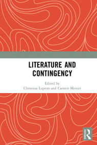 Literature and Contingency by Christina Lupton, Carsten Meiner, 9780367661496
