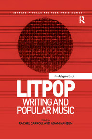 Litpop: Writing and Popular Music by Rachel Carroll, Adam Hansen, 9780367669041